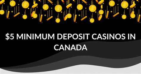 $5 deposit casino canada,5 dollar deposit casino